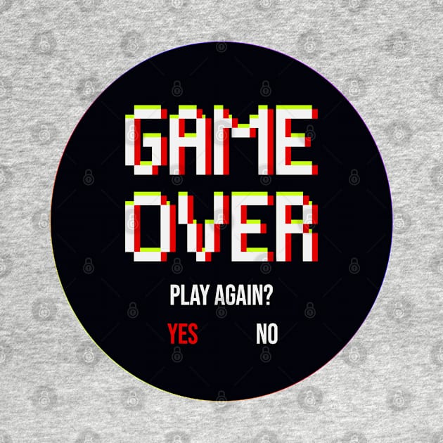 Pixelated Game Over - Gamers Life Design by LittleMissy